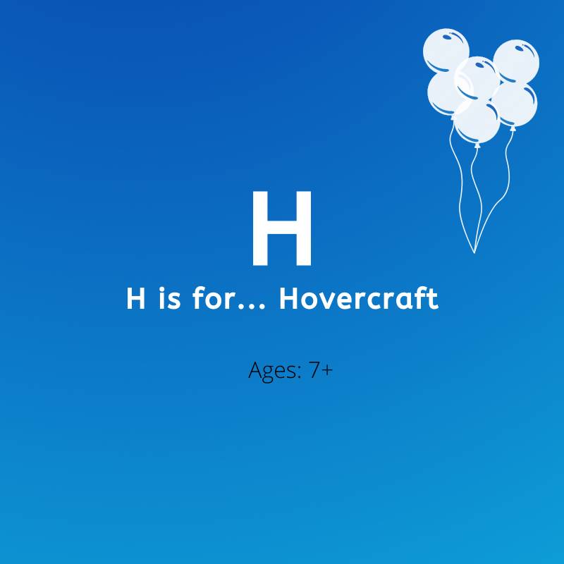 H is for hovercraft